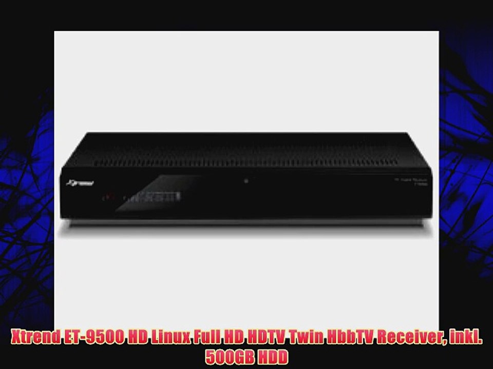 Xtrend ET-9500 HD Linux Full HD HDTV Twin HbbTV Receiver inkl. 500GB HDD
