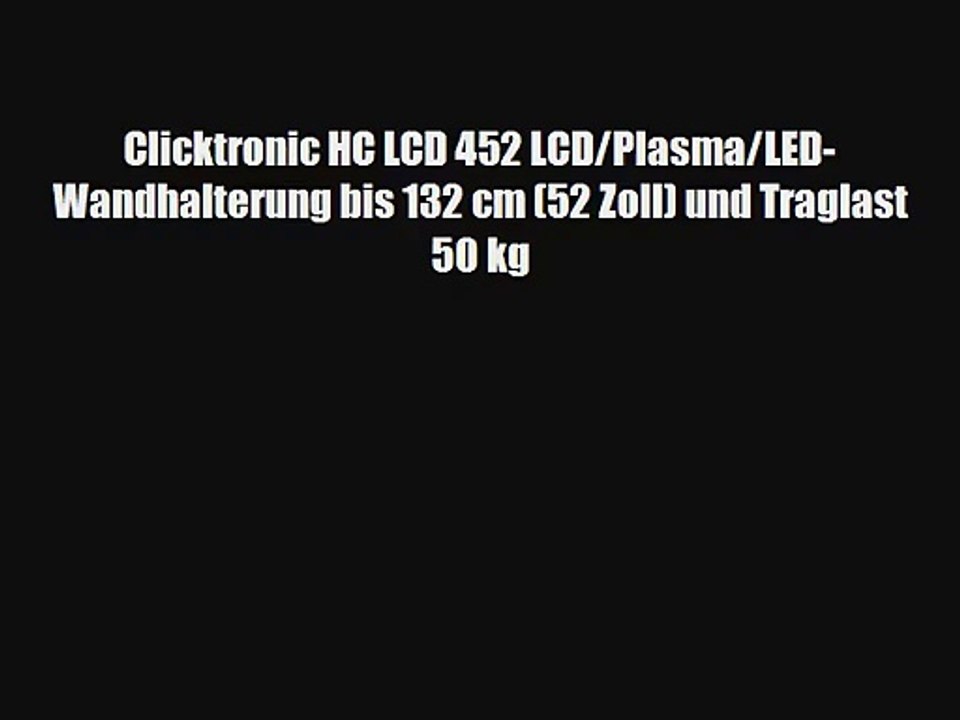 Clicktronic HC LCD 452 LCD/Plasma/LED-Wandhalterung bis 132 cm (52 Zoll) und Traglast 50 kg