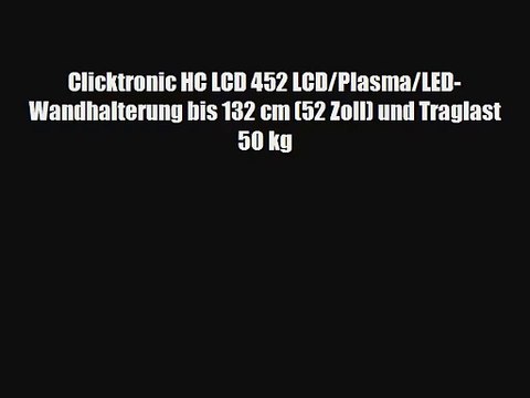 Clicktronic HC LCD 452 LCD/Plasma/LED-Wandhalterung bis 132 cm (52 Zoll) und Traglast 50 kg