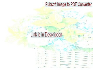 iPubsoft Image to PDF Converter - Free Download and Customer Review