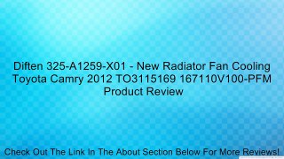 Diften 325-A1259-X01 - New Radiator Fan Cooling Toyota Camry 2012 TO3115169 167110V100-PFM Review