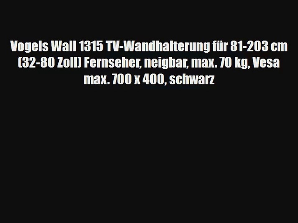 Vogels Wall 1315 TV-Wandhalterung f?r 81-203 cm (32-80 Zoll) Fernseher neigbar max. 70 kg Vesa