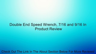 Double End Speed Wrench, 7/16 and 9/16 In Review