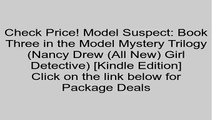 Download Model Suspect: Book Three in the Model Mystery Trilogy (Nancy Drew (All New) Girl Detective) [Kindle Edition] Review