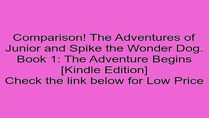 Download The Adventures of Junior and Spike the Wonder Dog. Book 1: The Adventure Begins [Kindle Edition] Review