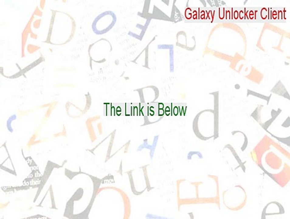 Galaxy Unlocker Client Serial - Download Now (2015)