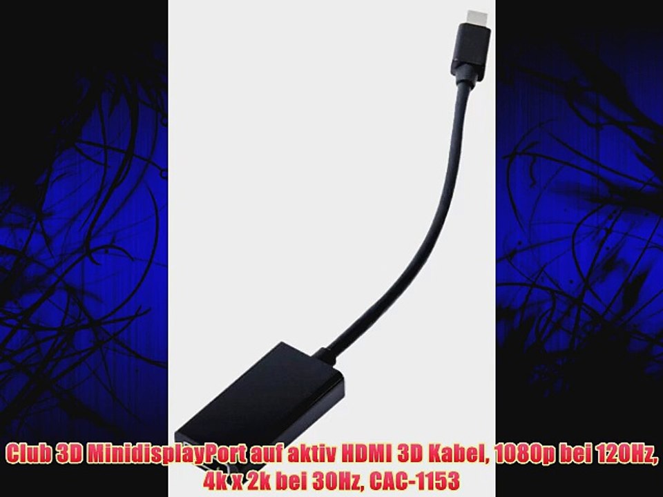 Club 3D MinidisplayPort auf aktiv HDMI 3D Kabel 1080p bei 120Hz 4k x 2k bei 30Hz CAC-1153