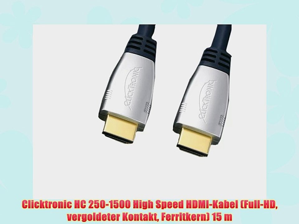 Clicktronic HC 250-1500 High Speed HDMI-Kabel (Full-HD vergoldeter Kontakt Ferritkern) 15 m