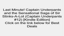 Download Captain Underpants and the Sensational Saga of Sir Stinks-A-Lot (Captain Underpants #12) [Kindle Edition] Review