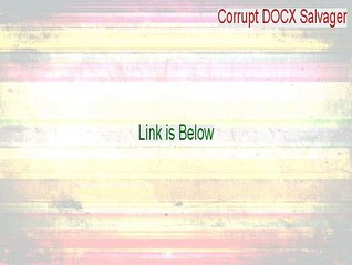 Corrupt DOCX Salvager Full Download - Download Here 2015