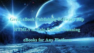 Great eBook Publishing Software Flip HTML5 to Help Publish Stunning eBooks for Any Platform