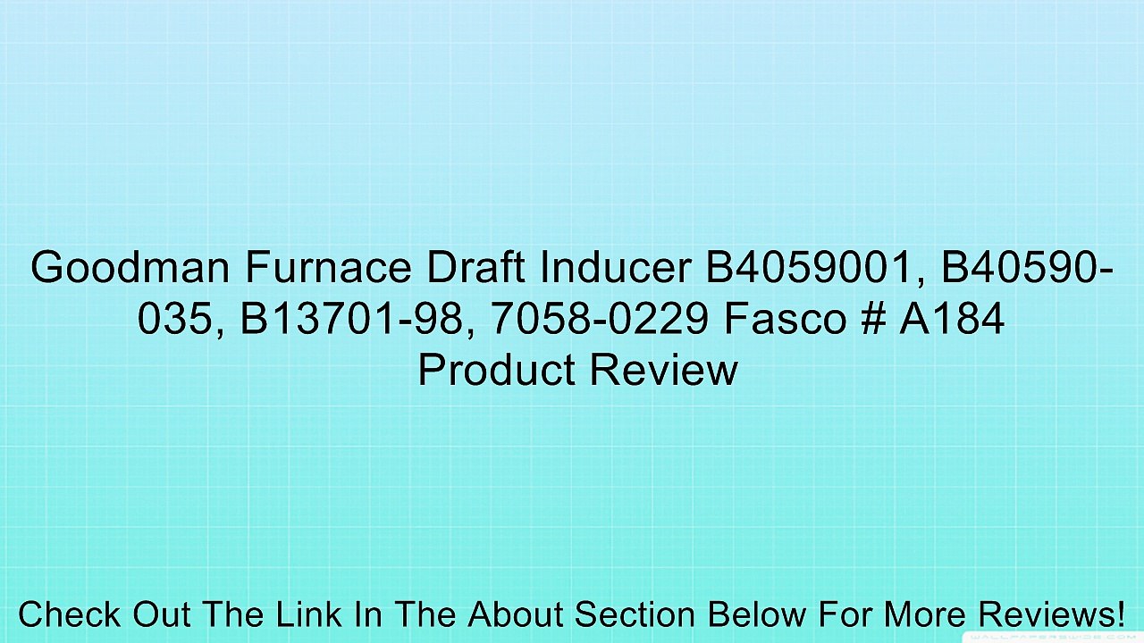 Goodman Furnace Draft Inducer B4059001, B40590-035, B13701-98, 7058-0229 Fasco # A184 Review