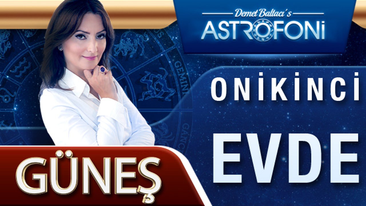 GÜNEŞ ONİKİNCİ EVDE