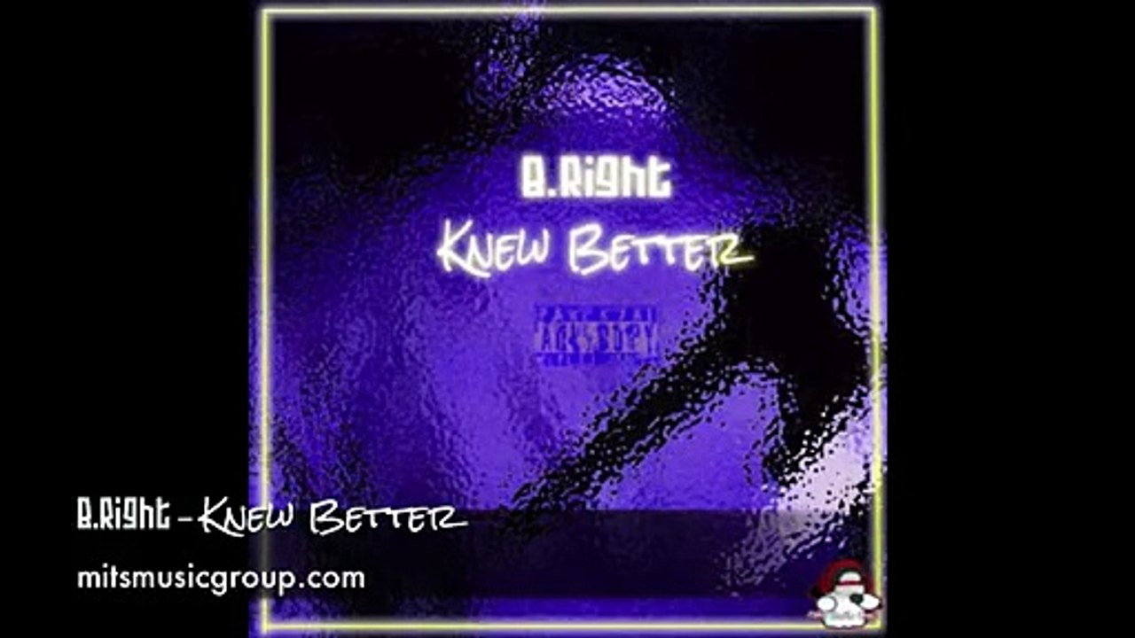 B.Right- Knew Better - YouTube