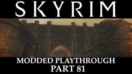 Skyrim Modded Playthrough - Part 81
