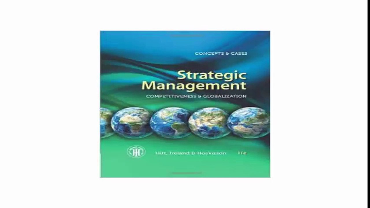 Strategic Management Competitiveness and Globalization- Concepts and Cases