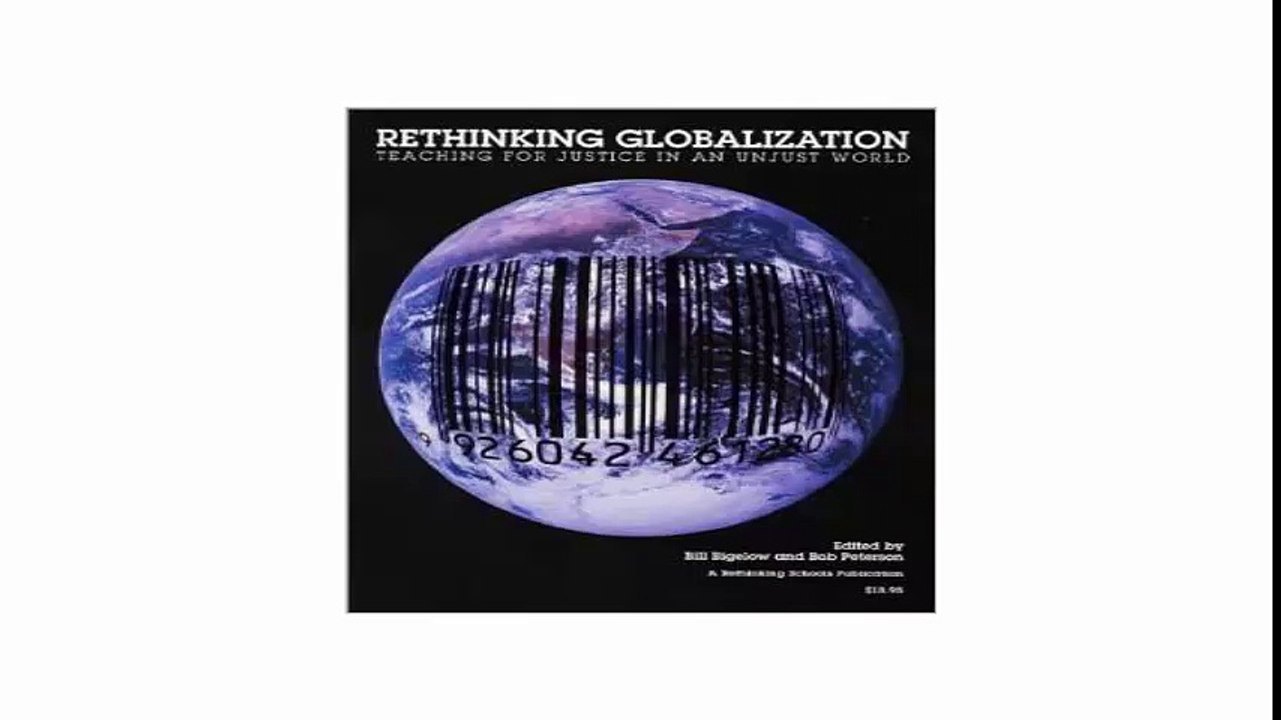 Rethinking Globalization Teaching for Justice in an Unjust World