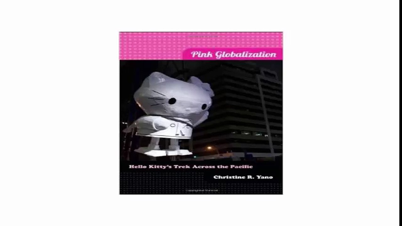 Pink Globalization Hello Kitty's Trek across the Pacific