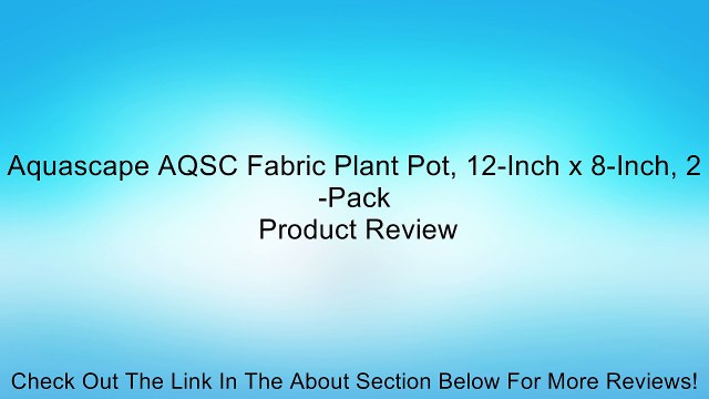 Aquascape AQSC Fabric Plant Pot, 12-Inch x 8-Inch, 2-Pack Review