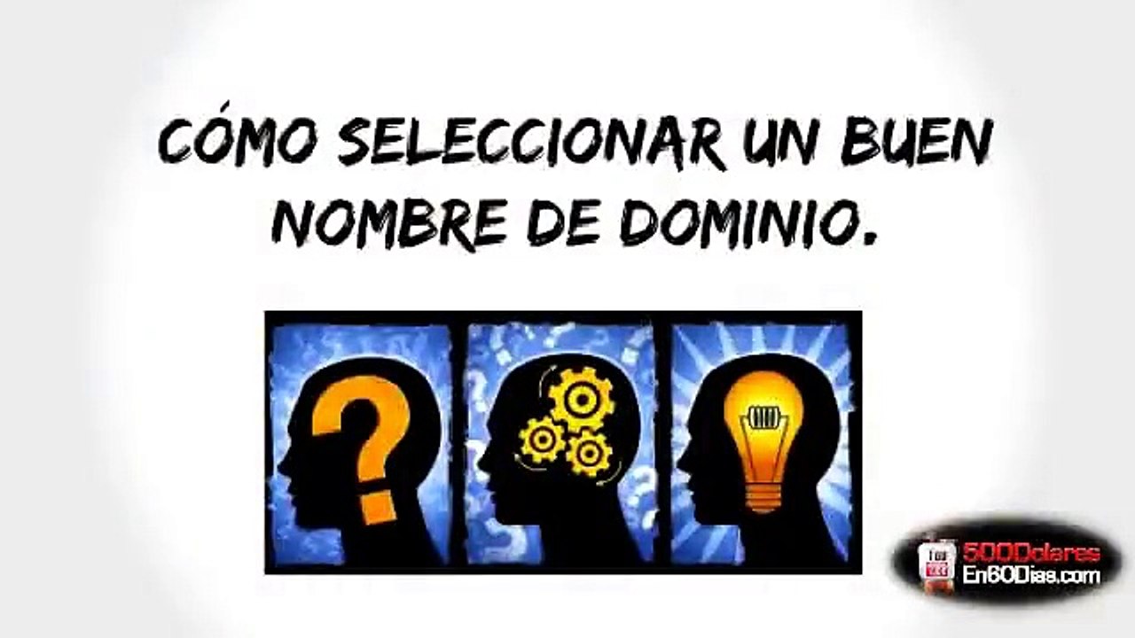 07.Cómo seleccionar un buen nombre de dominio   500 Dolares en 60 Dias