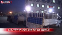 Şanlıurfa'da kaçak 2 bin tüp ele geçirildi