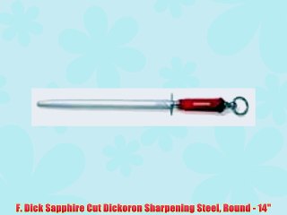 F. Dick Sapphire Cut Dickoron Sharpening Steel Round - 14