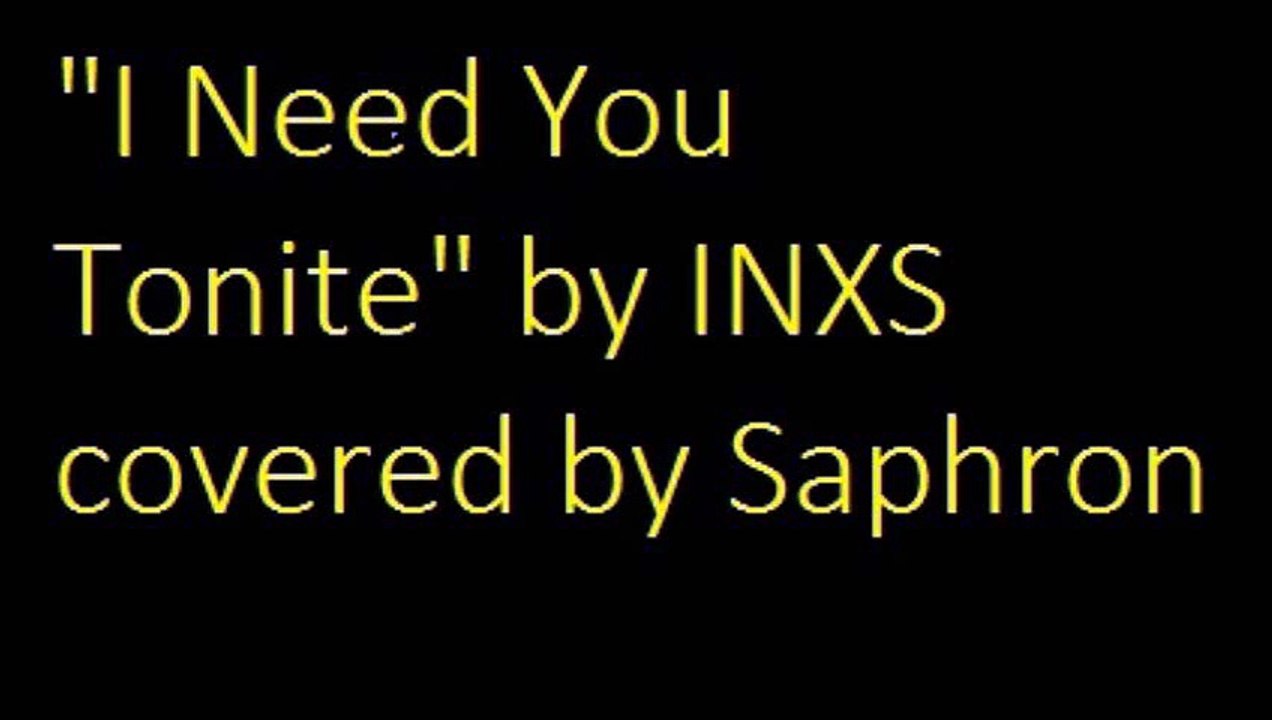 "I Need You Tonite" by inxs covered by Saphron