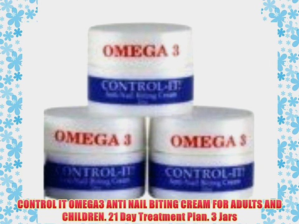 CONTROL IT OMEGA3 ANTI NAIL BITING CREAM FOR ADULTS AND CHILDREN. 21 Day Treatment Plan. 3