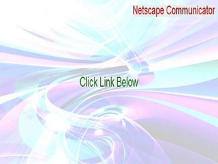 Netscape Communicator (32-bit Base Install) Cracked - Legit Download (2015)