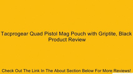Tacprogear Quad Pistol Mag Pouch with Griptite, Black Review