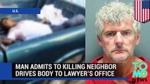 Stand your ground: Man shoots neighbor, throws body in truck, drives to lawyer's office