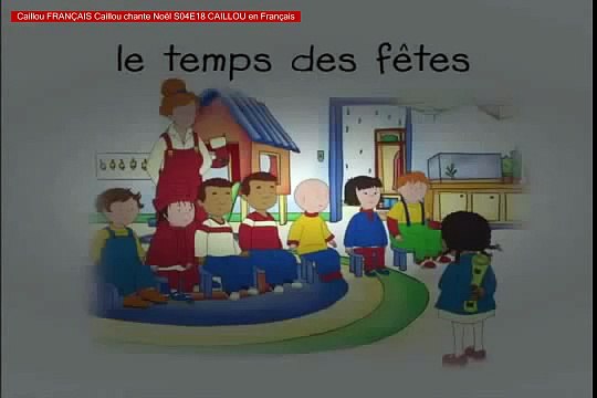 Caillou FRANÇAIS Caillou chante Noël S04E18 CAILLOU en Français