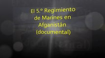 El 5º Regimiento de Marines en Afganistán