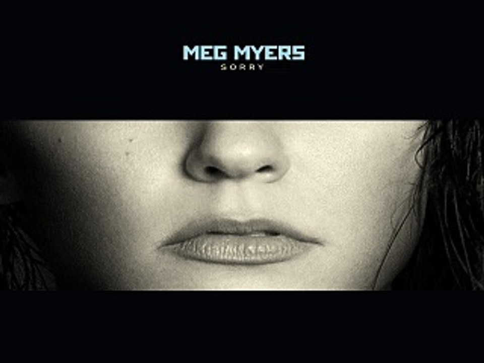 [ DOWNLOAD MP3 ] Meg Myers - Sorry [ iTunesRip ]