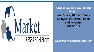 Welding Equipment market 2014 Share, Size, Growth, trands, Forecast 2019