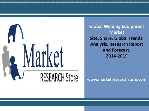 Welding Equipment market 2014 Share, Size, Growth, trands, Forecast 2019