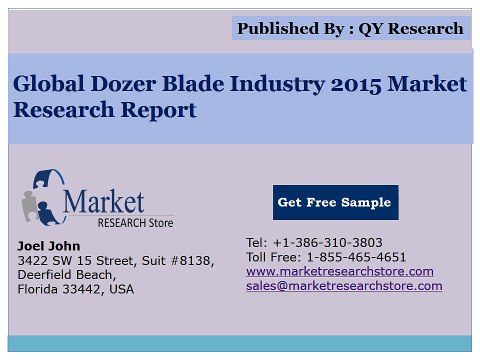 Global Dozer Blade Industry 2015 Market Outlook Production Trend Opportunity