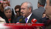 Kılıçdaroğlu'ndan Gül'ün adaylığı için ilk yorum