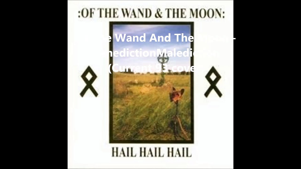 Of The Wand And The Moon - BenedictionMalediction (Current 93 cover)