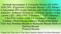 Sentey� Apocalypse X Computer Mouse GS-3340 / 3200 DPI / Ergonomic Computer Mouse / LED Wheel / 4 Adjustable DPI Levels Selector with Multicolor Profile Selector / Software W/macros / Extreme Series / 4 Dpi Levels LED / 3600 FPS / 5 Buttons   1 DPI Select