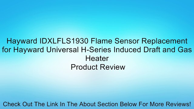 Hayward IDXLFLS1930 Flame Sensor Replacement for Hayward Universal H-Series Induced Draft and Gas Heater Review