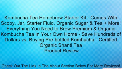 Kombucha Tea Homebrew Starter Kit - Comes With Scoby, Jar, Starter Fluid, Organic Sugar & Tea + More! Everything You Need to Brew Premium & Organic Kombucha Tea In Your Own Home - Save Hundreds of Dollars vs. Buying Pre-bottled Kombucha - Certified Organi