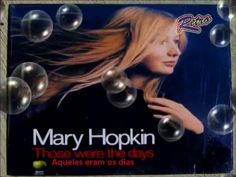 Mary Hopkin - Those Were The Days / Aqueles eram os dias. Tradução.