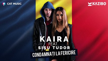 KAIRA feat. SISU TUDOR - Condamnati la Fericire (by KAZIBO)
