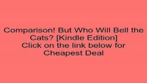 Download But Who Will Bell the Cats? [Kindle Edition] Review