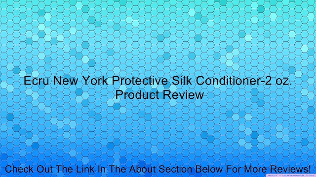Ecru New York Protective Silk Conditioner-2 oz. Review