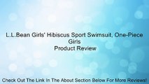 L.L.Bean Girls' Hibiscus Sport Swimsuit, One-Piece Girls Review