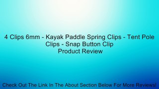 4 Clips 6mm - Kayak Paddle Spring Clips - Tent Pole Clips - Snap Button Clip Review