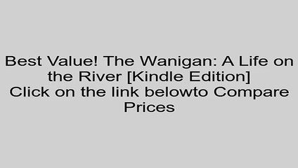 Download The Wanigan: A Life on the River [Kindle Edition] Review