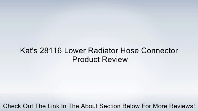 Kat's 28116 Lower Radiator Hose Connector Review